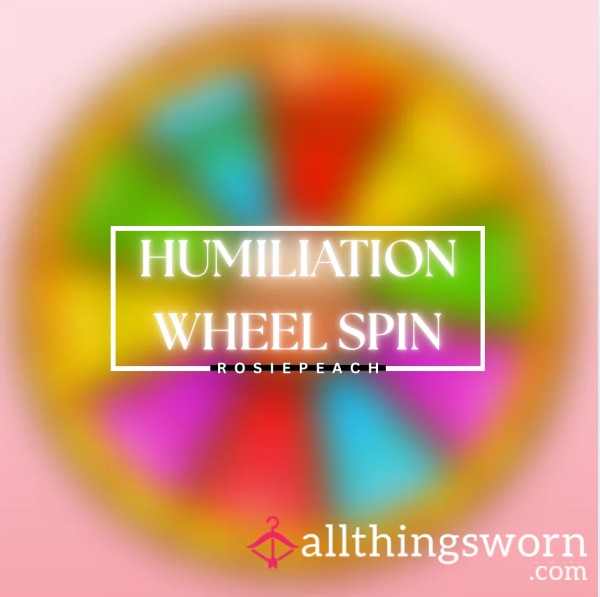Humiliation Wheel Spin