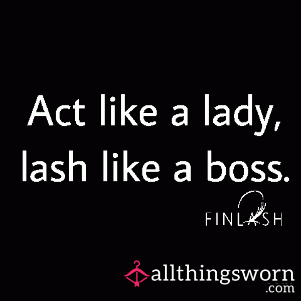 I Am Your Boss. The B**ch You Want To Please. Come And Begg For My Attention