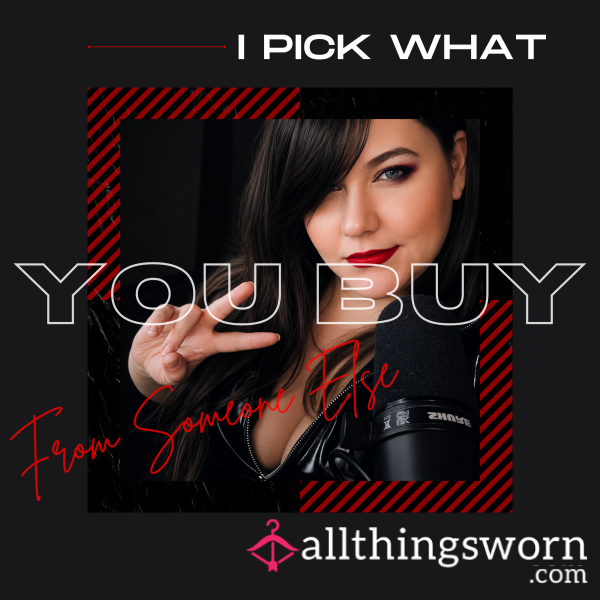 I Pick What You Buy From Someone Else