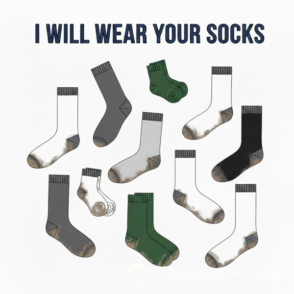 I Will Wear Your Socks, Stink Them Up, And Send Them Back