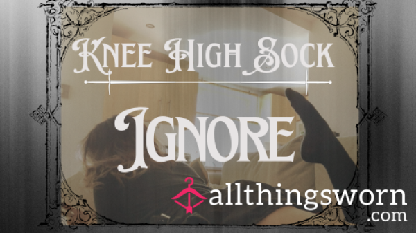 ༺ Ignoring You In My Knee Highs ༻