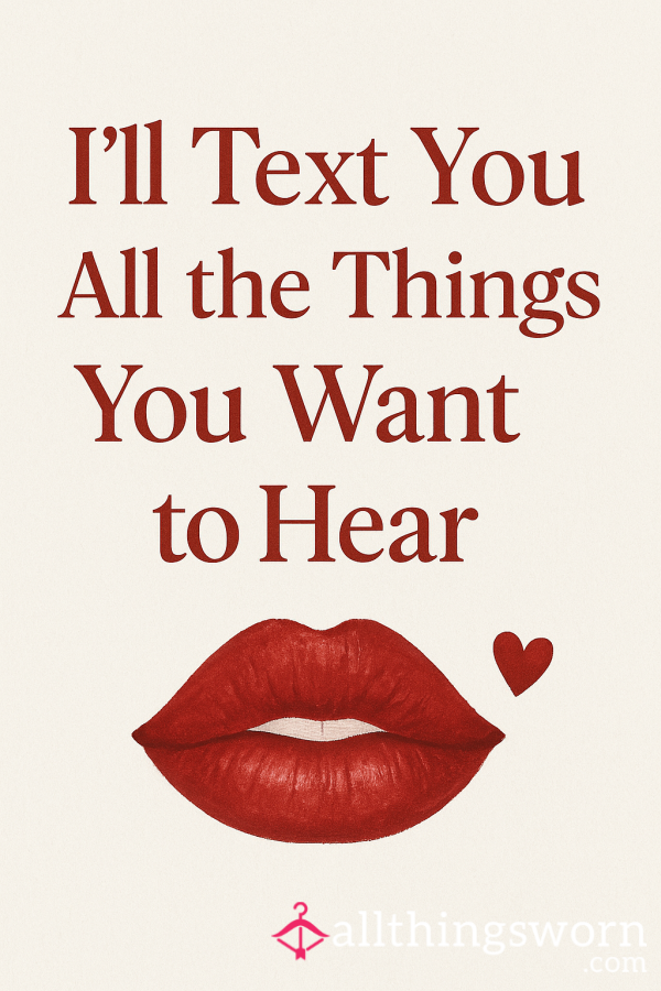 I’ll Text You All The Things You Want To Hear