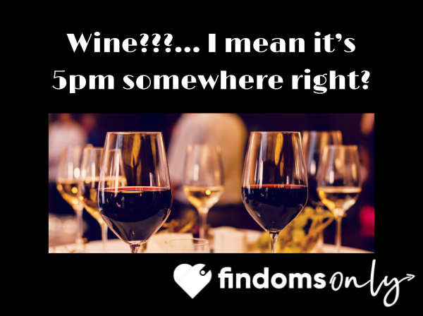I’ve Had My Coffee …. Now Buy Me A Wine 🍷