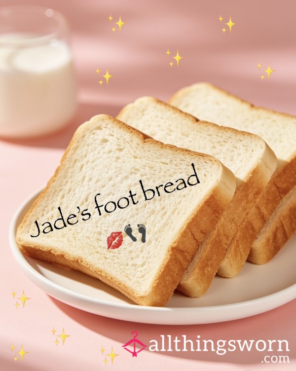 ✨💋🍞 Jade’s Foot Bread 🍞💋✨