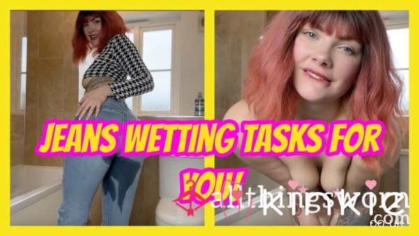Jeans Wetting Tasks For YOU!