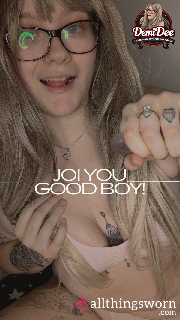 JOI - FOR THE GOOD BOYS 😉