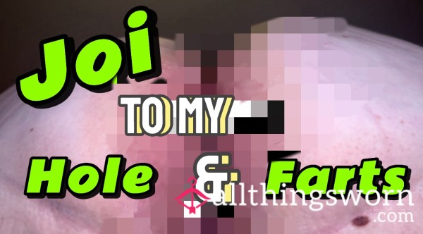 JOI To My FARTS & HOLE