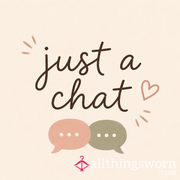 Just A Chat?