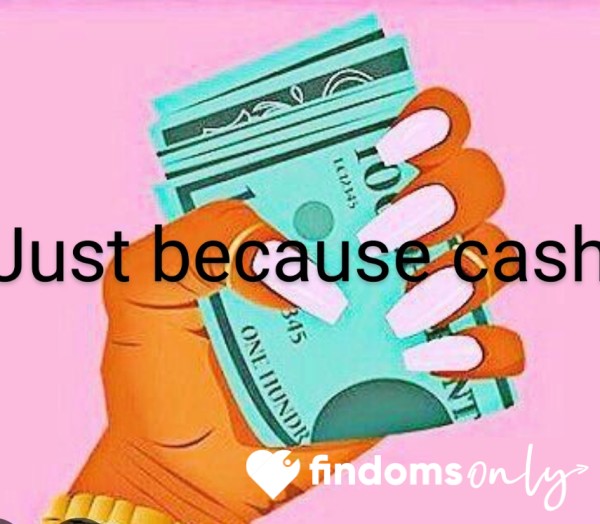 Just Because Cash