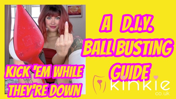 Kick 'Em While They're Down: A DIY Ball Busting Guide By Mistress Dolores