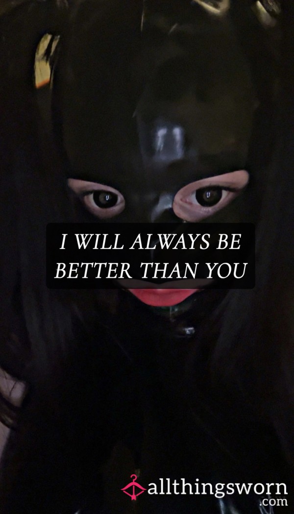 LATEX GIRL - I Will Always Be Better Than YOU.