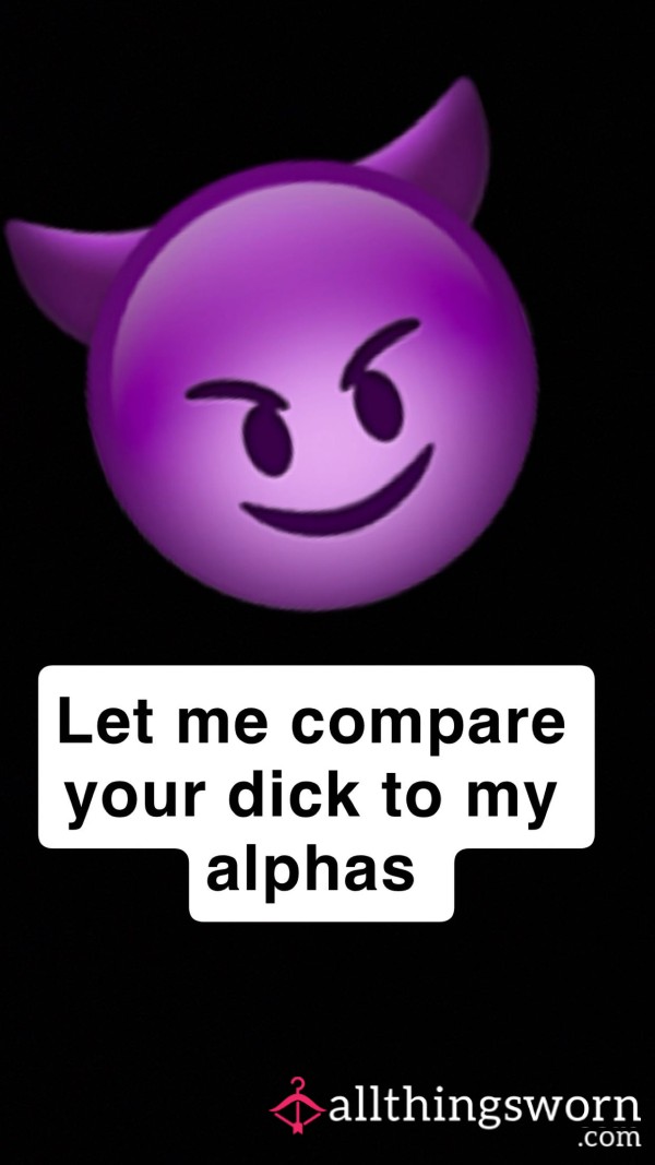 Let Me Compare Your D*ck To My Alphas ❤️