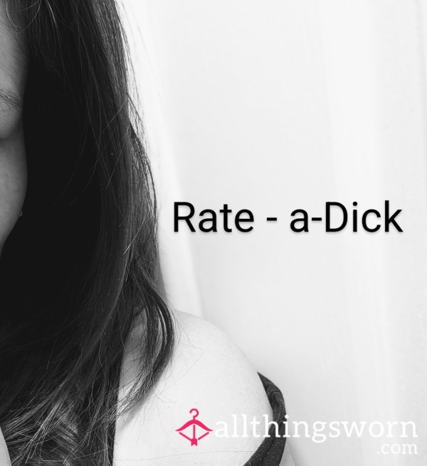 Let Me Rate Your D*ck...