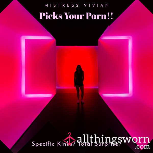 Let Mistress Pick Your Porn 😉