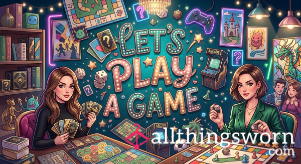 Let's Play A Game? Bored And Wanna A Little Entertainment.
