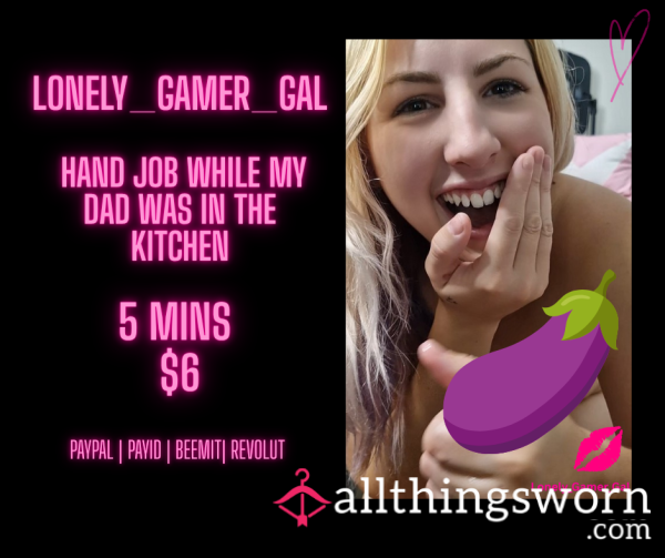 LGG - 5 Min Hand Job While My Dad Was In The Kitchen (1)