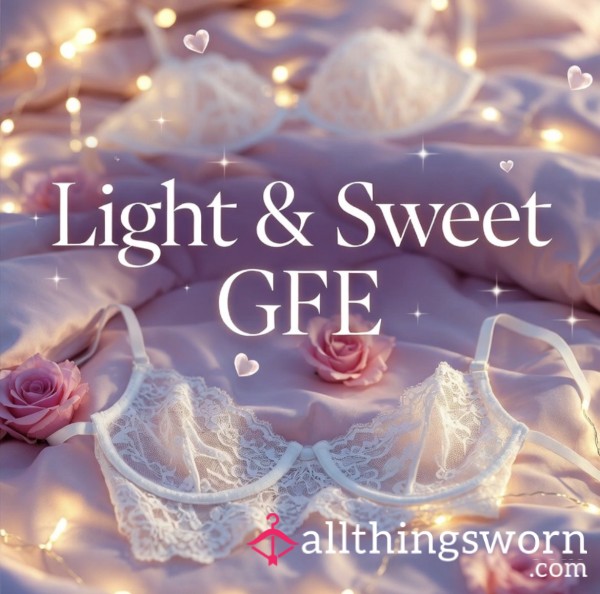Light & Sweet (Less Interaction) GFE 💕