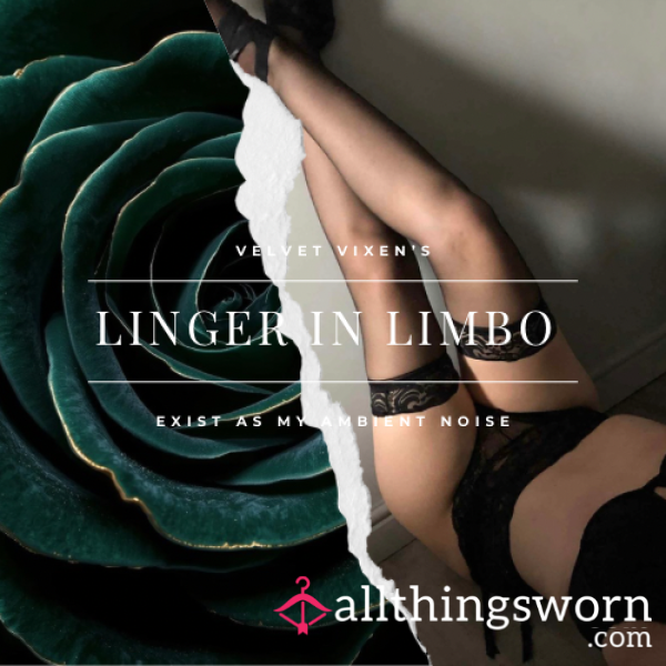 Linger In Limbo ⋆ Exist As My Ambient Noise