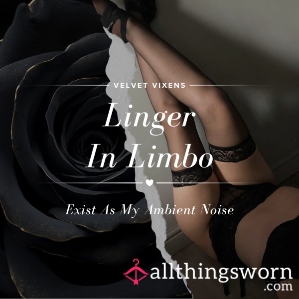 Linger In Limbo ⋆ Exist As My Ambient Noise