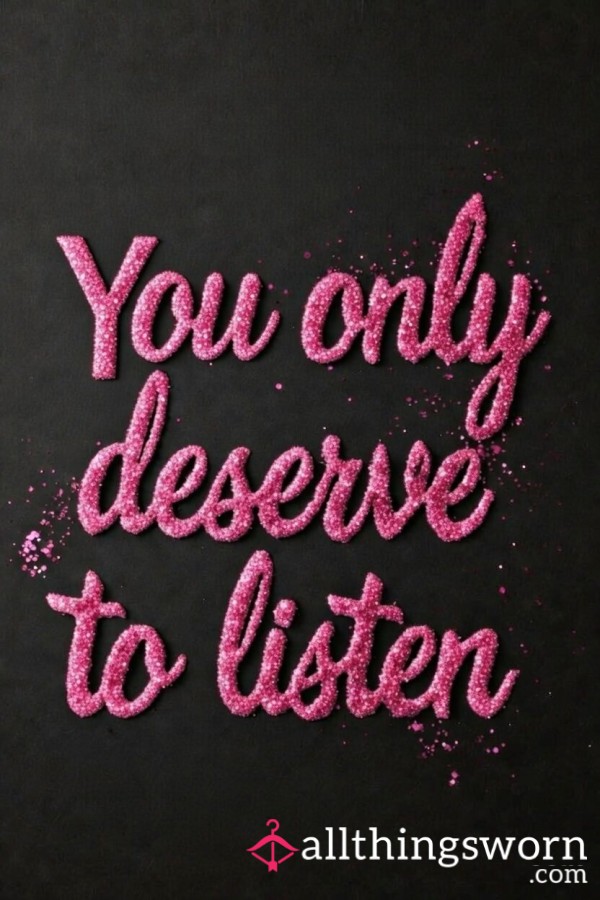 🥵 You Only Deserve To Listen 🥵