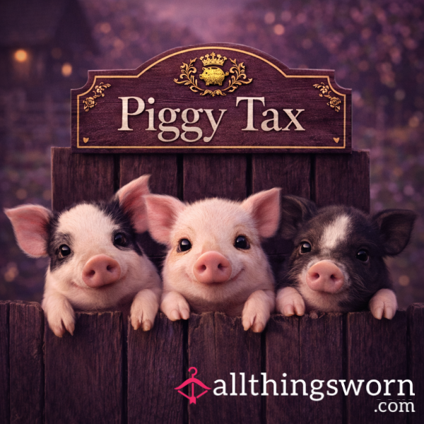 Little Piggy Tax 🐷