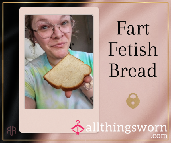 Loaf Of Fetish Bread – Scented, Sat On, And Served With Sa**