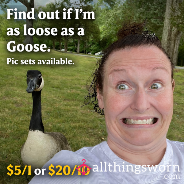 Is She Loose As A Goose?????