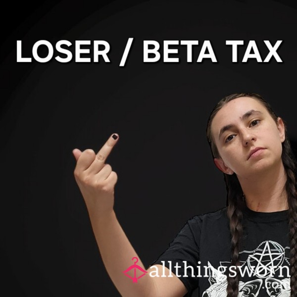 LOSER / BETA / SIMP TAX