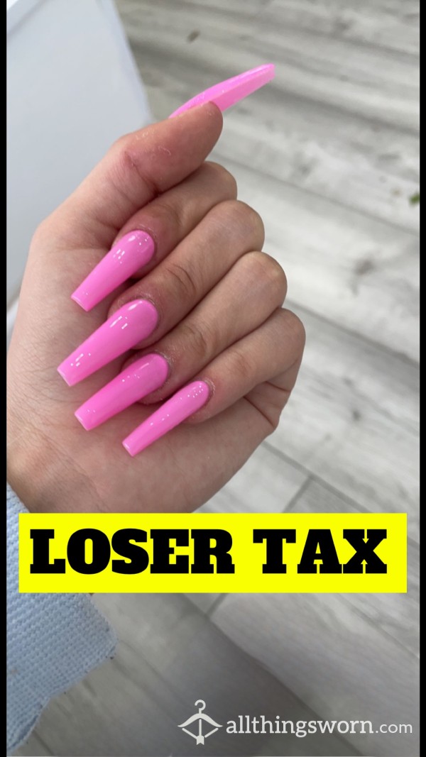 LOSER TAX / Pay For My Next Set Of Nails PIGS