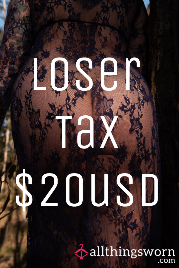 Loser Tax - Pay Up!