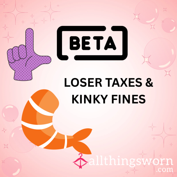 💸 LOSER TAXES & KINKY FINES 💸