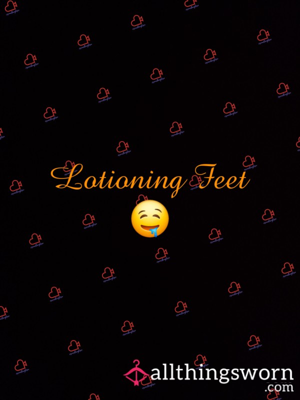 Lotioning Clean Feet 😘