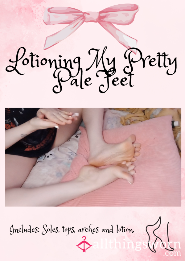 Lotioning My Pretty Pale Feet