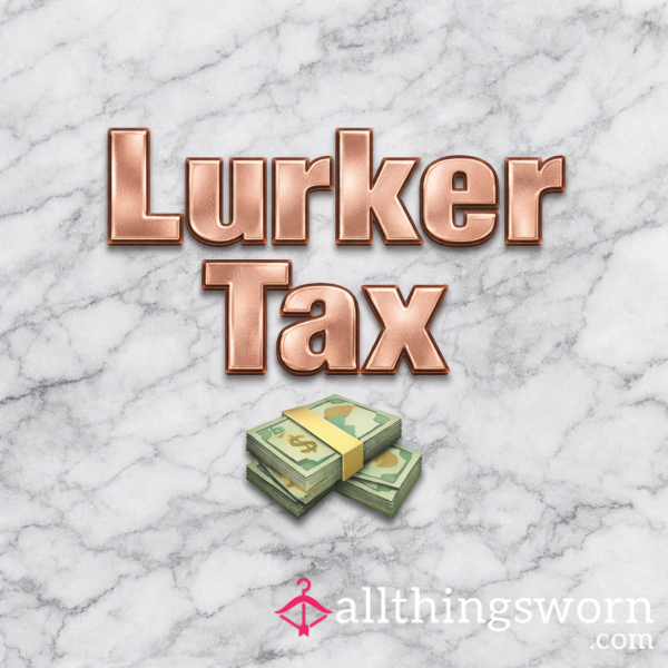 Lurker Tax 💵