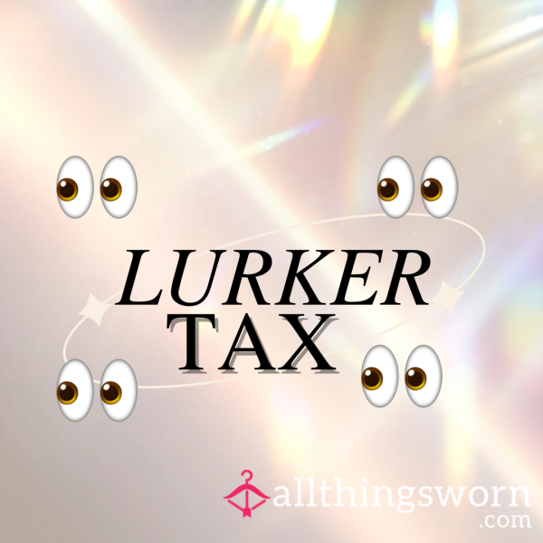 Lurker Tax