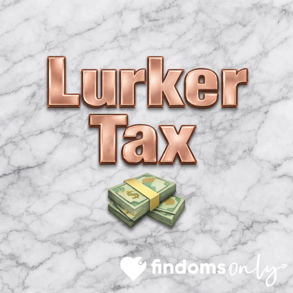 Lurker Tax 💵