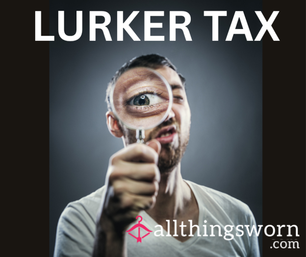 Lurker Tax
