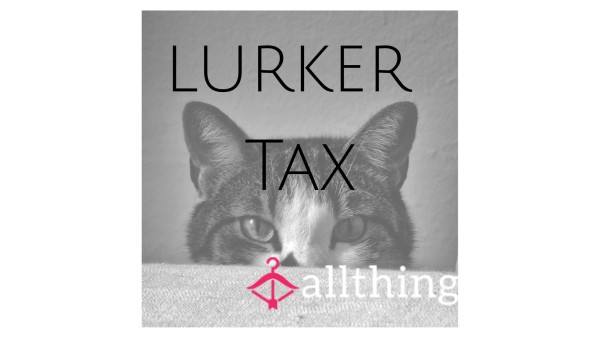 Lurker Tax