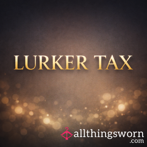 Lurker Tax💸