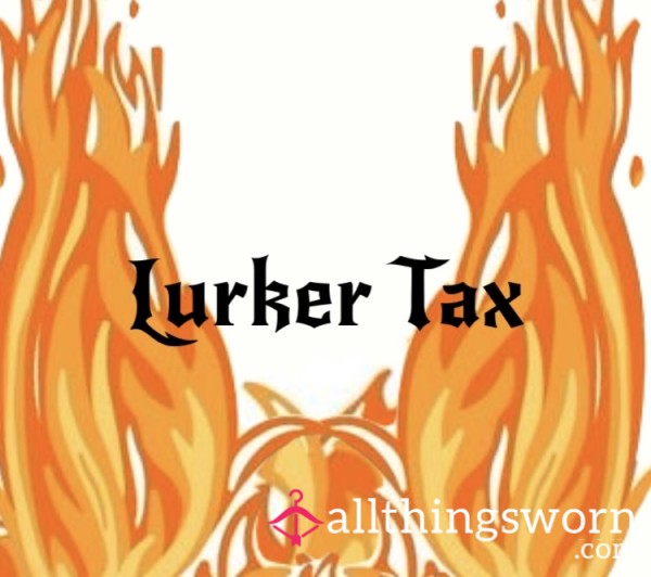 Lurker Tax