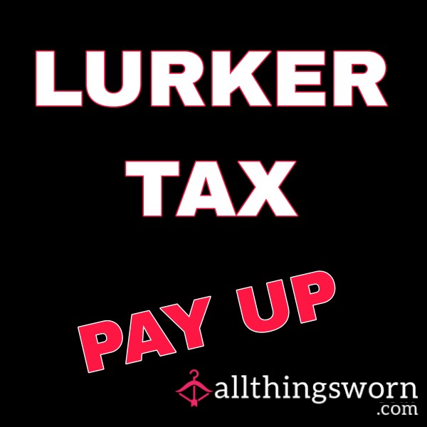 Lurker Tax 👀