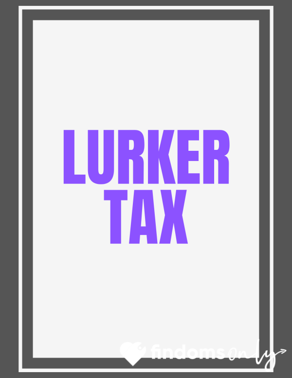 Lurker Tax