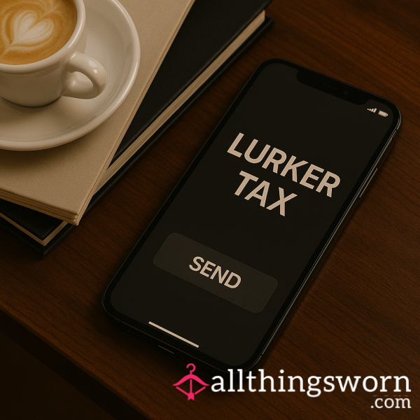 Lurker Tax!