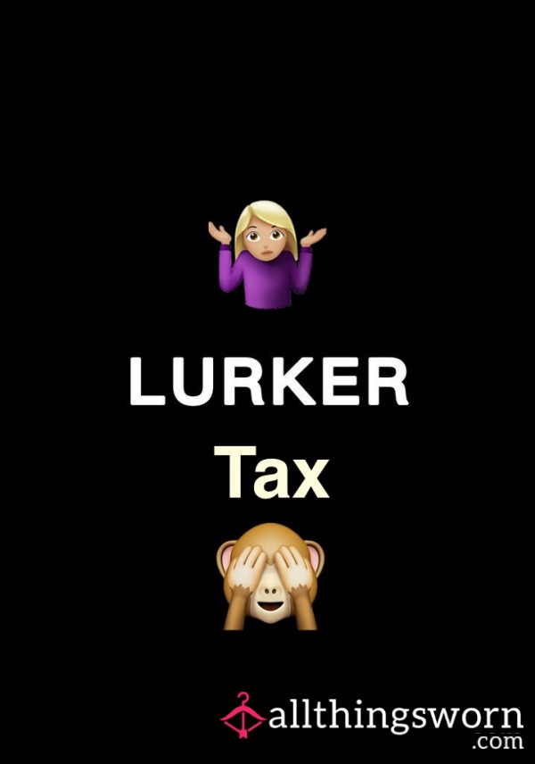 Lurker Tax