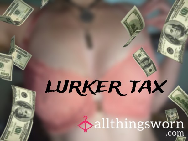 Lurker Tax 🙄