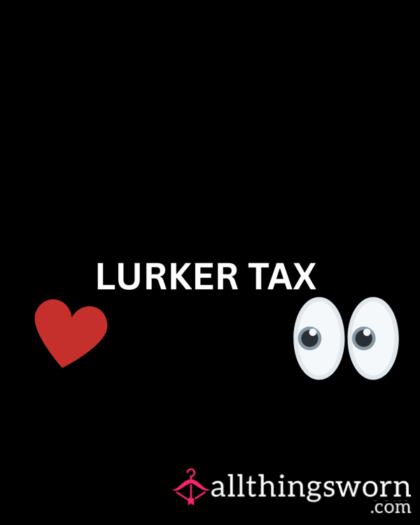 Lurker Tax