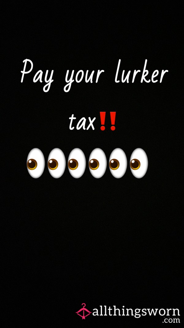 LURKER TAX‼️