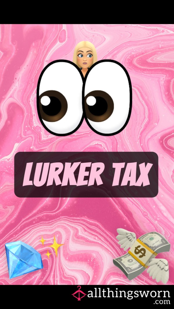 💸👀LURKER TAX!!👀💸