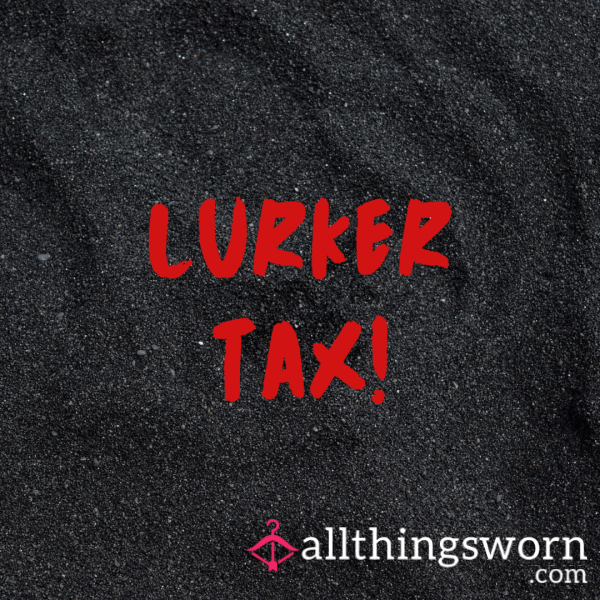 Lurker Tax