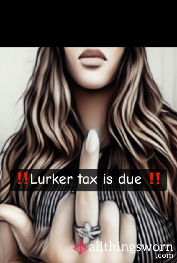 Lurker Tax Is Due!